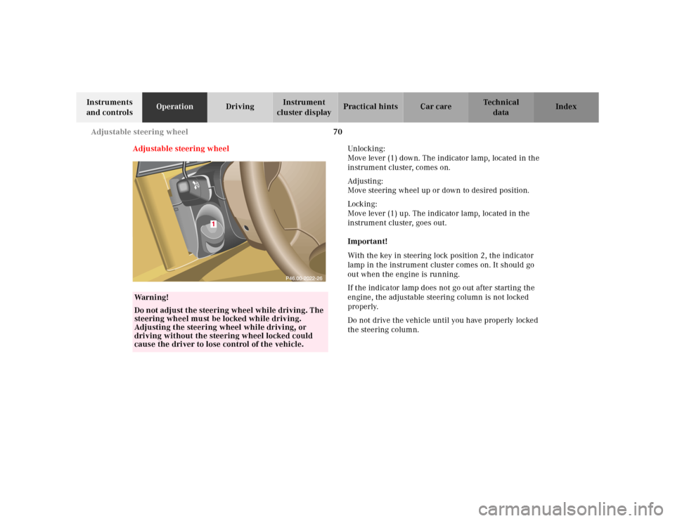 MERCEDES-BENZ ML430 2001 W163 Manual PDF 70 Adjustable steering wheel
Te ch n ica l
data Instruments 
and controlsOperationDrivingInstrument 
cluster displayPractical hints Car care Index
Adjustable steering wheelUnlocking : 
Move lever (1) 