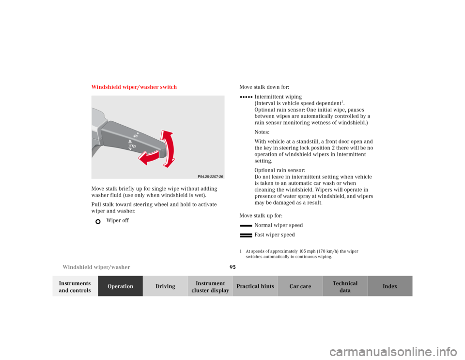 MERCEDES-BENZ ML55AMG 2001 W163 Owners Manual 95 Windshield wiper/washer
Te ch n ica l
data Instruments 
and controlsOperationDrivingInstrument 
cluster displayPractical hints Car care Index Windshield wiper/washer switch
Move stalk briefly up fo