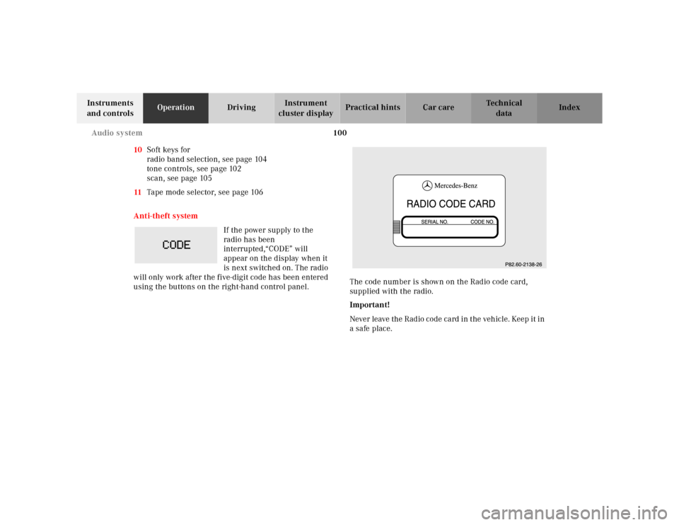 MERCEDES-BENZ SL-Class 2001 R129 Owners Manual 100 Audio system
Te ch n ica l
data Instruments 
and controlsOperationDrivingInstrument 
cluster displayPractical hints Car care Index
10Soft keys for
radio band selection, see page 104
tone controls,