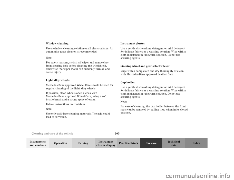 MERCEDES-BENZ SL-Class 2001 R129 Owners Manual 265 Cleaning and care of the vehicle
Te ch n ica l
data Instruments 
and controlsOperation DrivingInstrument 
cluster displayPractical hintsCar careIndex Window cleaning
Use a window cleaning solution