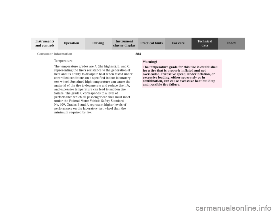 MERCEDES-BENZ SL-Class 2001 R129 Workshop Manual 284 Consumer information
Te ch n ica l
data Instruments 
and controlsOperation DrivingInstrument 
cluster displayPractical hints Car care Index
Temp era tur e
The temperature grades are A (the highest