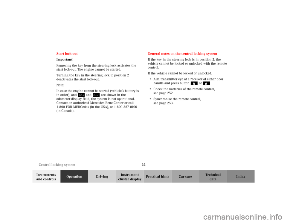 MERCEDES-BENZ SL-Class 2001 R129 Owners Guide 33 Central locking system
Te ch n ica l
data Instruments 
and controlsOperationDrivingInstrument 
cluster displayPractical hints Car care Index Start lock-out
Important!
Removing the key from the stee