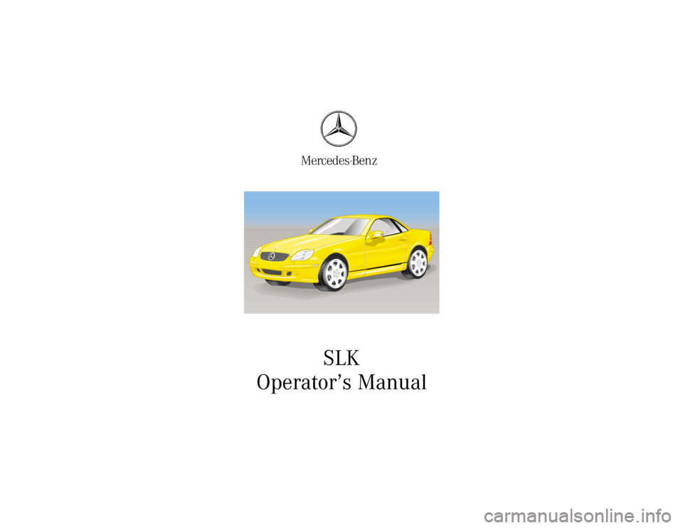 MERCEDES-BENZ SLK-Class 2001 R170 Owners Manual SLK
Operator’s Manual MERCEDES-BENZ SLK-Class 2001 R170 Owners Manual SLK
Operator’s Manual