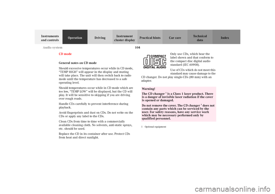 MERCEDES-BENZ SLK320 2002 R170 Owners Manual 104 Audio system
Te ch n i c a l
data Instruments 
and controlsOperationDrivingInstrument 
cluster displayPractical hints Car care Index
CD mode
General notes on CD mode
Should excessive temperatures 