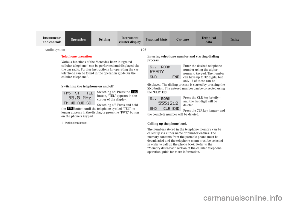 MERCEDES-BENZ SLK 230 KOMPRESSOR 2002 R170 Owners Manual 108 Audio system
Te ch n i c a l
data Instruments 
and controlsOperationDrivingInstrument 
cluster displayPractical hints Car care Index
Telephone operation
Various functions of the Mercedes-Benz inte