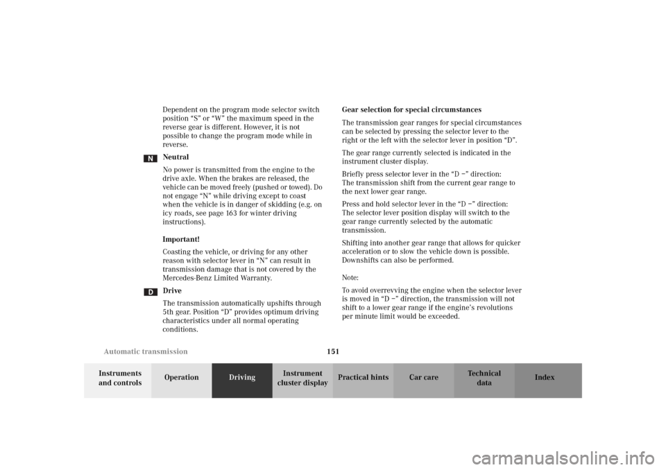 MERCEDES-BENZ SLK 230 KOMPRESSOR 2002 R170 Owners Manual 151 Automatic transmission
Te ch n i c a l
data Instruments 
and controlsOperationDrivingInstrument 
cluster displayPractical hints Car care Index Dependent on the program mode selector switch 
positi