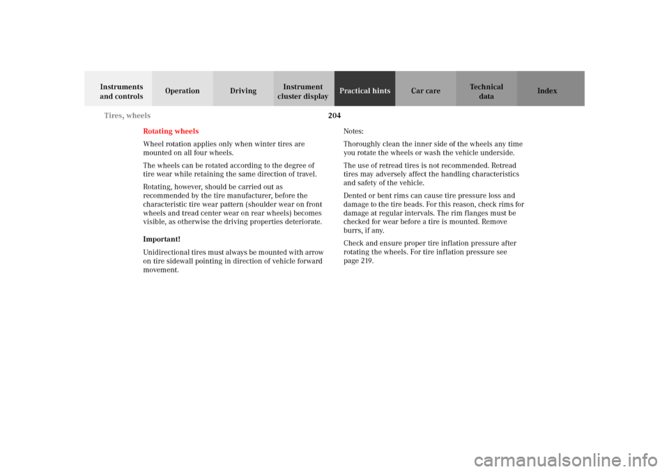 MERCEDES-BENZ SLK32AMG 2002 R170 Owners Manual 204 Tires, wheels
Te ch n i c a l
data Instruments 
and controlsOperation DrivingInstrument 
cluster displayPractical hintsCar care Index
Rotating wheels
Wheel rotation applies only when winter tires 