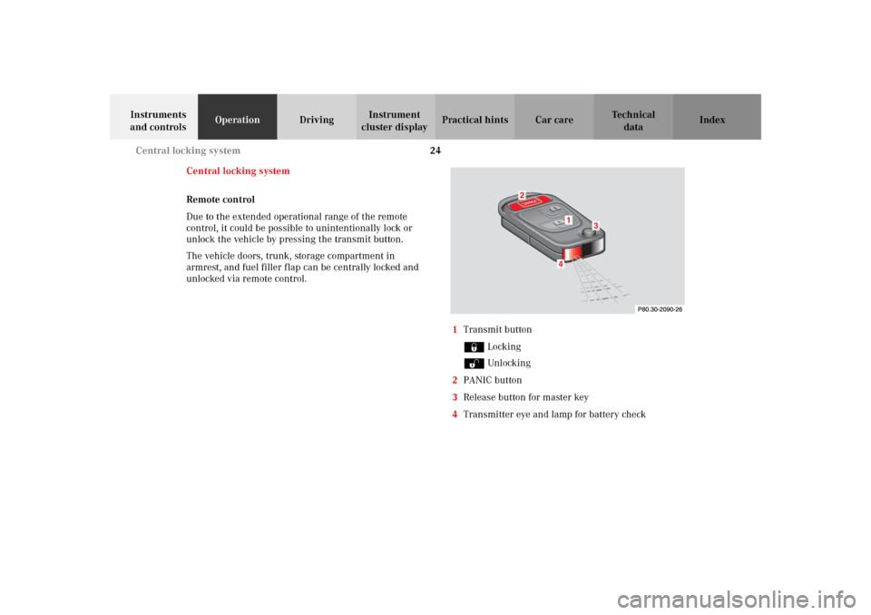 MERCEDES-BENZ SLK320 2002 R170 Owners Guide 24 Central locking system
Te ch n i c a l
data Instruments
and controlsOperationDrivingInstrument
cluster displayPractical hints Car care Index
Central locking system
Remote control
Due to the exten MERCEDES-BENZ SLK320 2002 R170 Owners Guide 24 Central locking system
Te ch n i c a l
data Instruments
and controlsOperationDrivingInstrument
cluster displayPractical hints Car care Index
Central locking system
Remote control
Due to the exten