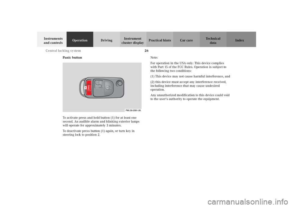 MERCEDES-BENZ SLK32AMG 2002 R170 Owners Guide 26 Central locking system
Te ch n i c a l
data Instruments 
and controlsOperationDrivingInstrument 
cluster displayPractical hints Car care Index
Panic button
To activate press and hold button (1) for