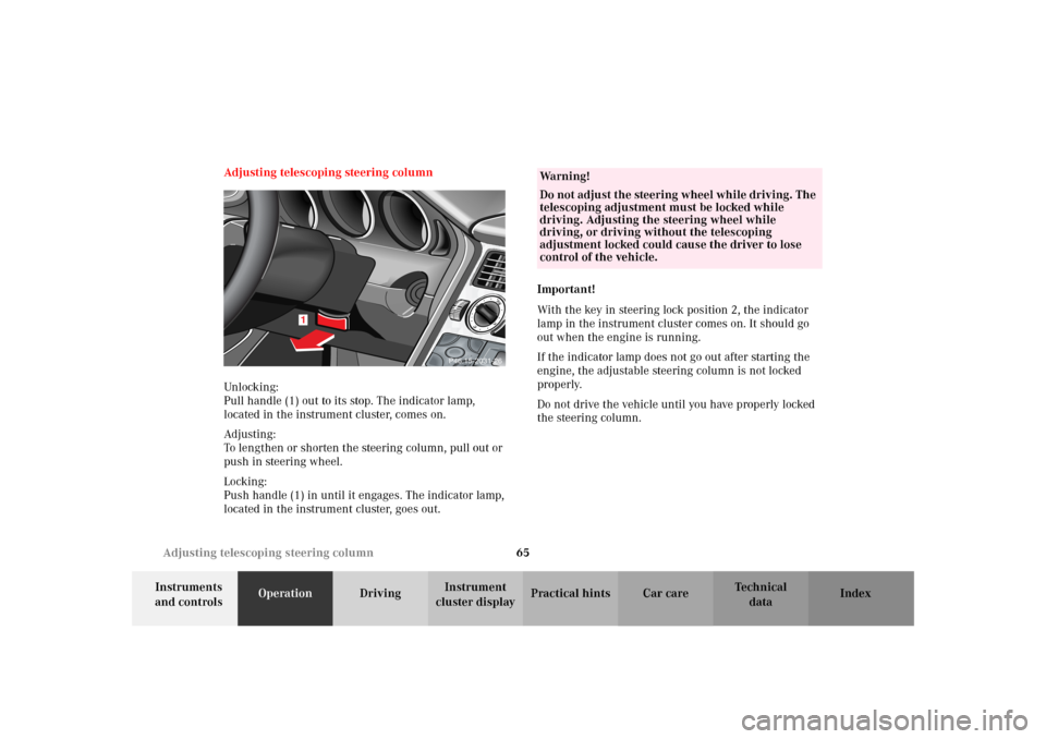 MERCEDES-BENZ SLK320 2002 R170 Repair Manual 65 Adjusting telescoping steering column
Te ch n i c a l
data Instruments 
and controlsOperationDrivingInstrument 
cluster displayPractical hints Car care Index Adjusting telescoping steering column
U