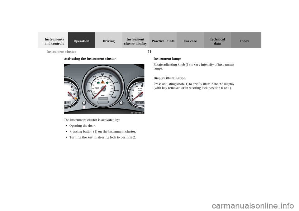 MERCEDES-BENZ SLK320 2002 R170 Manual PDF 74 Instrument cluster
Te ch n i c a l
data Instruments
and controlsOperationDrivingInstrument
cluster displayPractical hints Car care Index
Activating the instrument cluster
The instrument cluster i MERCEDES-BENZ SLK320 2002 R170 Manual PDF 74 Instrument cluster
Te ch n i c a l
data Instruments
and controlsOperationDrivingInstrument
cluster displayPractical hints Car care Index
Activating the instrument cluster
The instrument cluster i