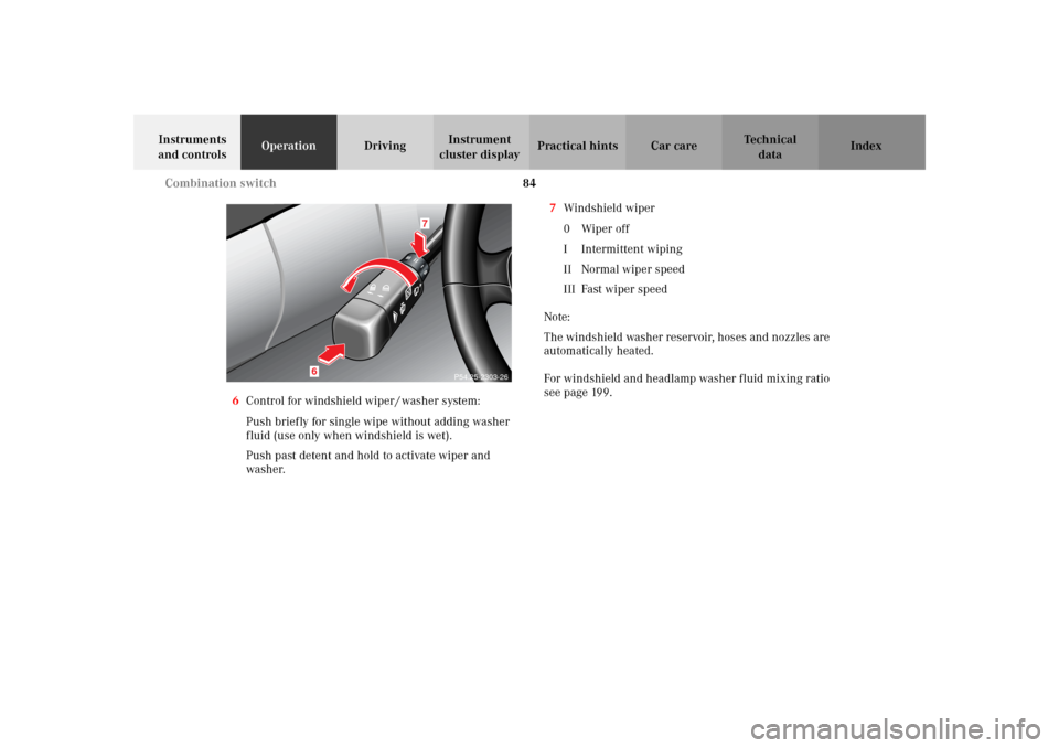 MERCEDES-BENZ SLK 230 KOMPRESSOR 2002 R170 Owners Manual 84 Combination switch
Te ch n i c a l
data Instruments 
and controlsOperationDrivingInstrument 
cluster displayPractical hints Car care Index
6Control for windshield wiper / washer system:
Push briefl