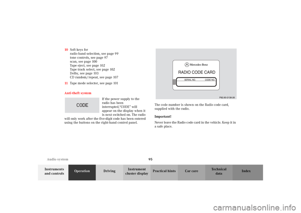MERCEDES-BENZ SLK320 2002 R170 Owners Manual 95 Audio system
Te ch n i c a l
data Instruments 
and controlsOperationDrivingInstrument 
cluster displayPractical hints Car care Index 10Soft keys for
radio band selection, see page 99
tone controls,