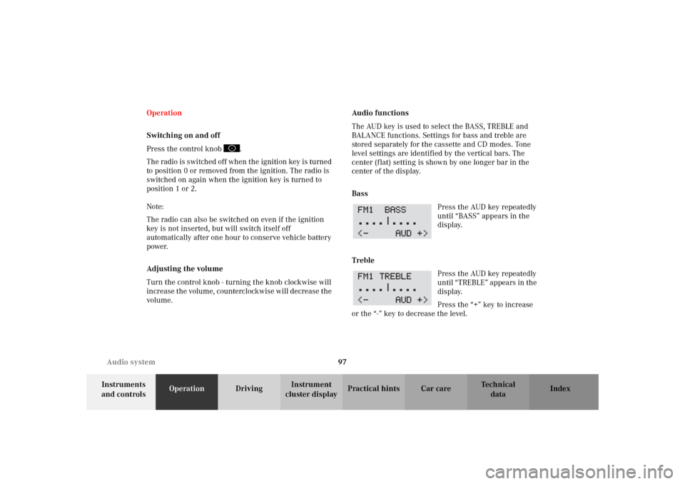 MERCEDES-BENZ SLK320 2002 R170 Owners Manual 97 Audio system
Te ch n i c a l
data Instruments 
and controlsOperationDrivingInstrument 
cluster displayPractical hints Car care Index Operation
Switching on and off
Press the control knob  .
The rad