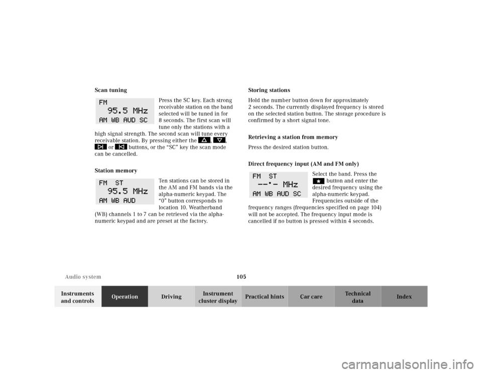 MERCEDES-BENZ SL500 2002 R129 Owners Manual 105 Audio system
Te ch n ica l
data Instruments 
and controlsOperationDrivingInstrument 
cluster displayPractical hints Car care Index Scan tuning
Press the SC key. Each strong 
receivable station on 