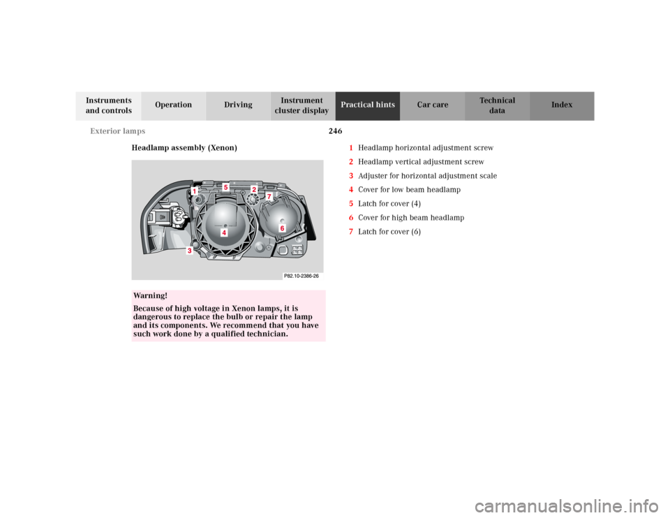 MERCEDES-BENZ SL600 2002 R129 Owners Manual 246 Exterior lamps
Te ch n ica l
data Instruments
and controlsOperation DrivingInstrument
cluster displayPractical hintsCar care Index
Headlamp assembly (Xenon)1Headlamp horizontal adjustment screw
MERCEDES-BENZ SL600 2002 R129 Owners Manual 246 Exterior lamps
Te ch n ica l
data Instruments
and controlsOperation DrivingInstrument
cluster displayPractical hintsCar care Index
Headlamp assembly (Xenon)1Headlamp horizontal adjustment screw