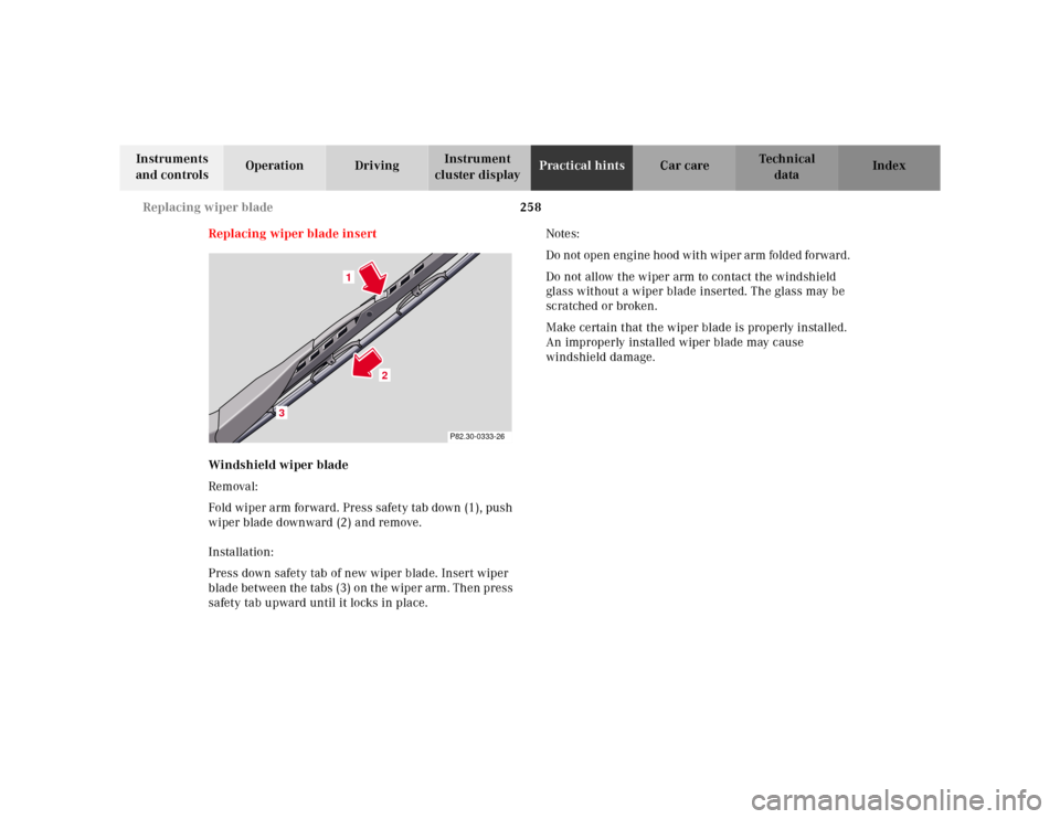 MERCEDES-BENZ SL600 2002 R129 User Guide 258 Replacing wiper blade 
Te ch n ica l
data Instruments 
and controlsOperation DrivingInstrument 
cluster displayPractical hintsCar care Index
Replacing wiper blade insert
Windshield wiper blade
Rem