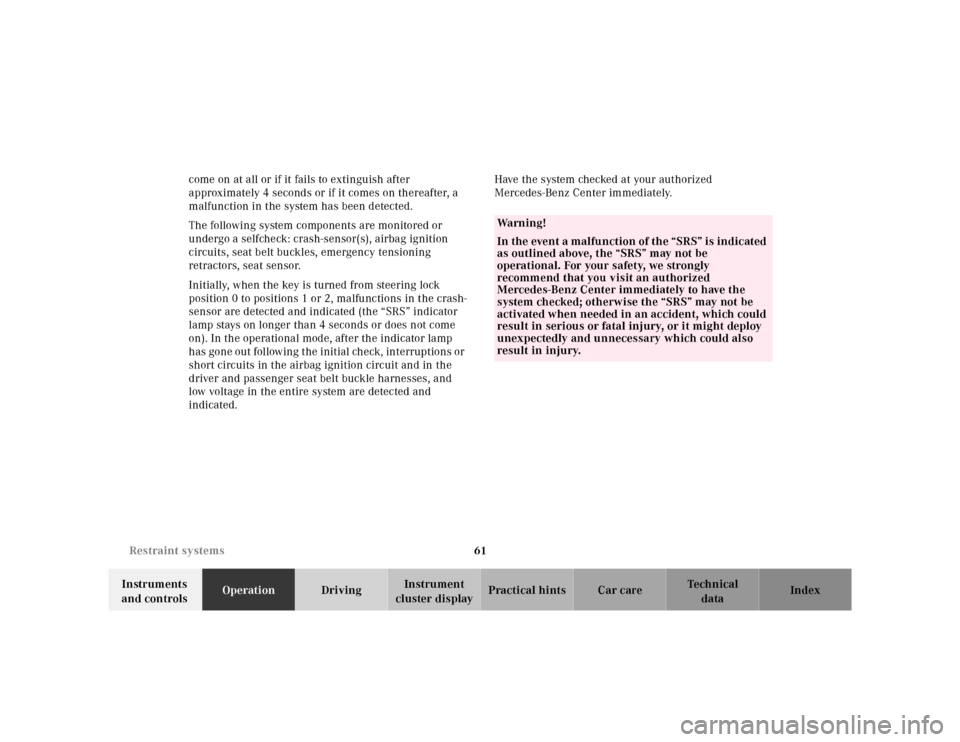 MERCEDES-BENZ SL600 2002 R129 Repair Manual 61 Restraint systems
Te ch n ica l
data Instruments
and controlsOperationDrivingInstrument
cluster displayPractical hints Car care Index come on at all or if it fails to extinguish after
approximat MERCEDES-BENZ SL600 2002 R129 Repair Manual 61 Restraint systems
Te ch n ica l
data Instruments
and controlsOperationDrivingInstrument
cluster displayPractical hints Car care Index come on at all or if it fails to extinguish after
approximat