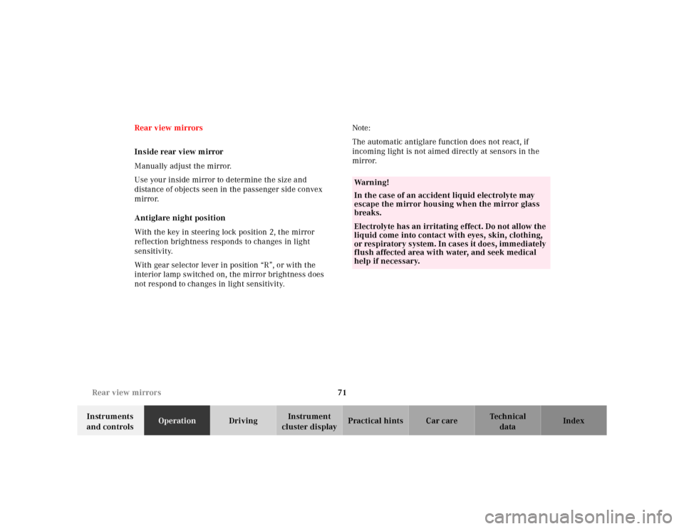MERCEDES-BENZ SL500 2002 R129 Owners Manual 71 Rear view mirrors
Te ch n ica l
data Instruments 
and controlsOperationDrivingInstrument 
cluster displayPractical hints Car care Index Rear view mirrors
Inside rear view mirror
Manually adjust the