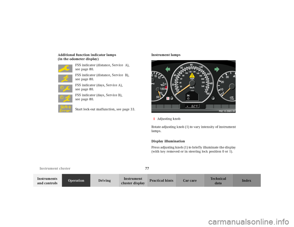 MERCEDES-BENZ SL500 2002 R129 Owners Manual 77 Instrument cluster
Te ch n ica l
data Instruments 
and controlsOperationDrivingInstrument 
cluster displayPractical hints Car care Index Additional function indicator lamps
(in the odometer display