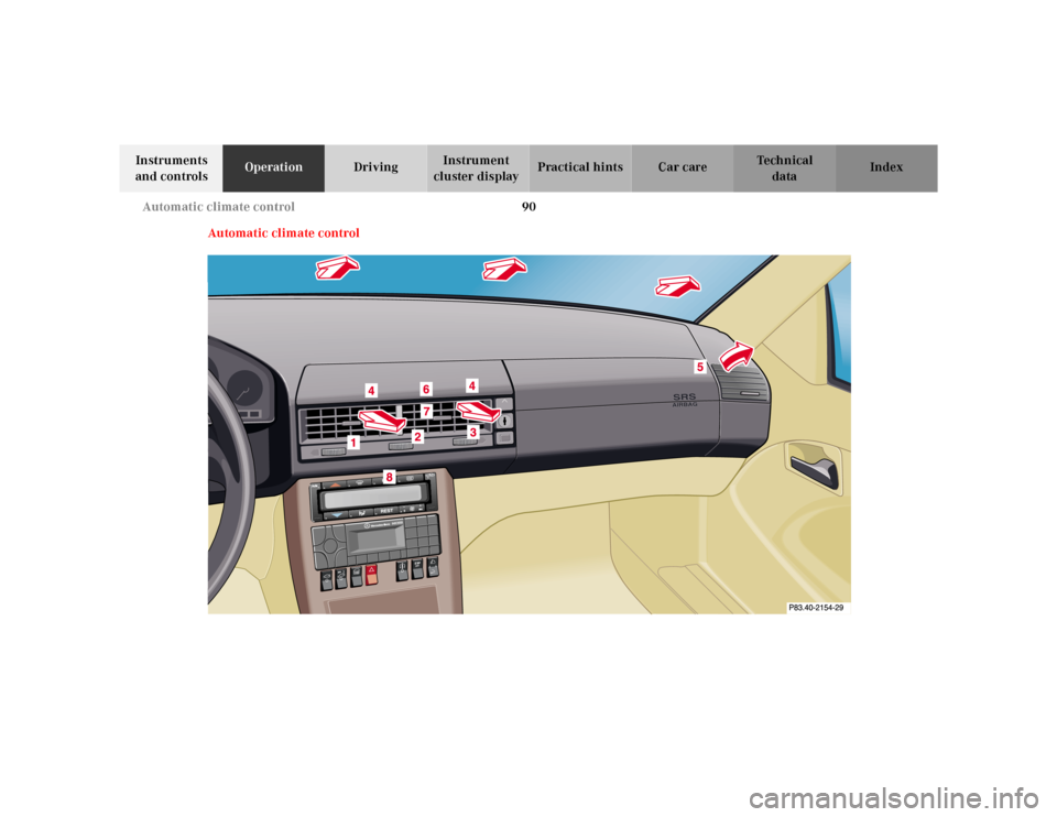 MERCEDES-BENZ SL600 2002 R129 Owners Manual 90 Automatic climate control
Te ch n ica l
data Instruments
and controlsOperationDrivingInstrument
cluster displayPractical hints Car care Index
Automatic climate control MERCEDES-BENZ SL600 2002 R129 Owners Manual 90 Automatic climate control
Te ch n ica l
data Instruments
and controlsOperationDrivingInstrument
cluster displayPractical hints Car care Index
Automatic climate control