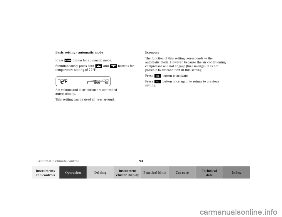 MERCEDES-BENZ SL500 2002 R129 Owners Manual 93 Automatic climate control
Te ch n ica l
data Instruments 
and controlsOperationDrivingInstrument 
cluster displayPractical hints Car care Index Basic setting - automatic mode
Press Ubutton for auto