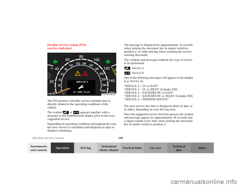 MERCEDES-BENZ S430 2002 W220 Owners Manual 149 Flexible service system
Te ch n i c a l
data Instruments
and controlsOperationDrivingInstrument
cluster displayPractical hints Car care Index Flexible service system (FSS)
(service indicator)
Th MERCEDES-BENZ S430 2002 W220 Owners Manual 149 Flexible service system
Te ch n i c a l
data Instruments
and controlsOperationDrivingInstrument
cluster displayPractical hints Car care Index Flexible service system (FSS)
(service indicator)
Th