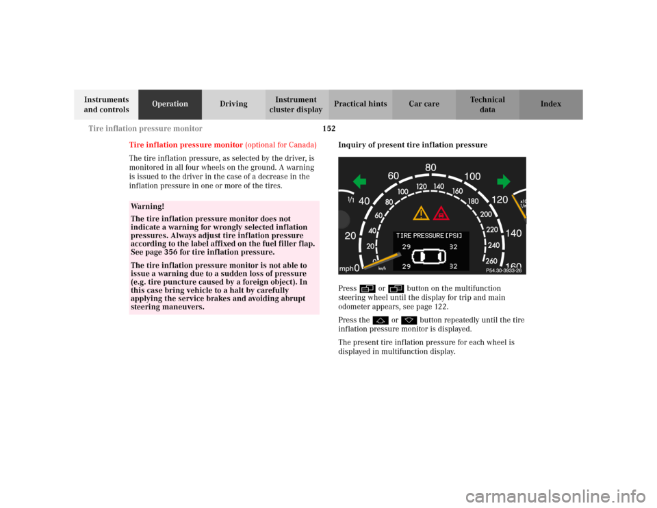 MERCEDES-BENZ S430 2002 W220 Owners Manual 152 Tire inflation pressure monitor
Te ch n i c a l
data Instruments 
and controlsOperationDrivingInstrument 
cluster displayPractical hints Car care Index
Tire inflation pressure monitor (optional fo