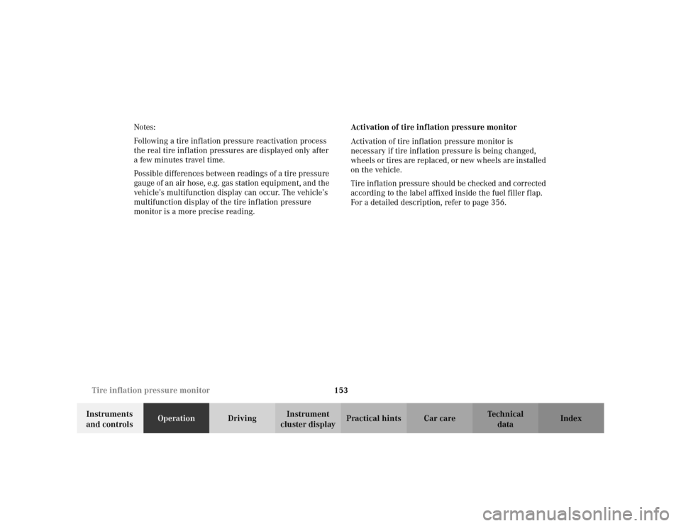 MERCEDES-BENZ S500 2002 W220 Owners Manual 153 Tire inflation pressure monitor
Te ch n i c a l
data Instruments 
and controlsOperationDrivingInstrument 
cluster displayPractical hints Car care Index Notes:
Following a tire inflation pressure r