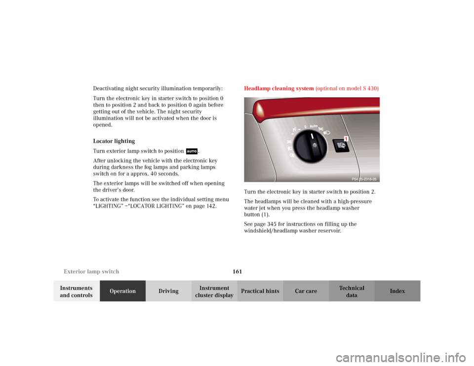 MERCEDES-BENZ S55AMG 2002 W220 Owners Manual 161 Exterior lamp switch
Te ch n i c a l
data Instruments 
and controlsOperationDrivingInstrument 
cluster displayPractical hints Car care Index Deactivating night security illumination temporarily:
T