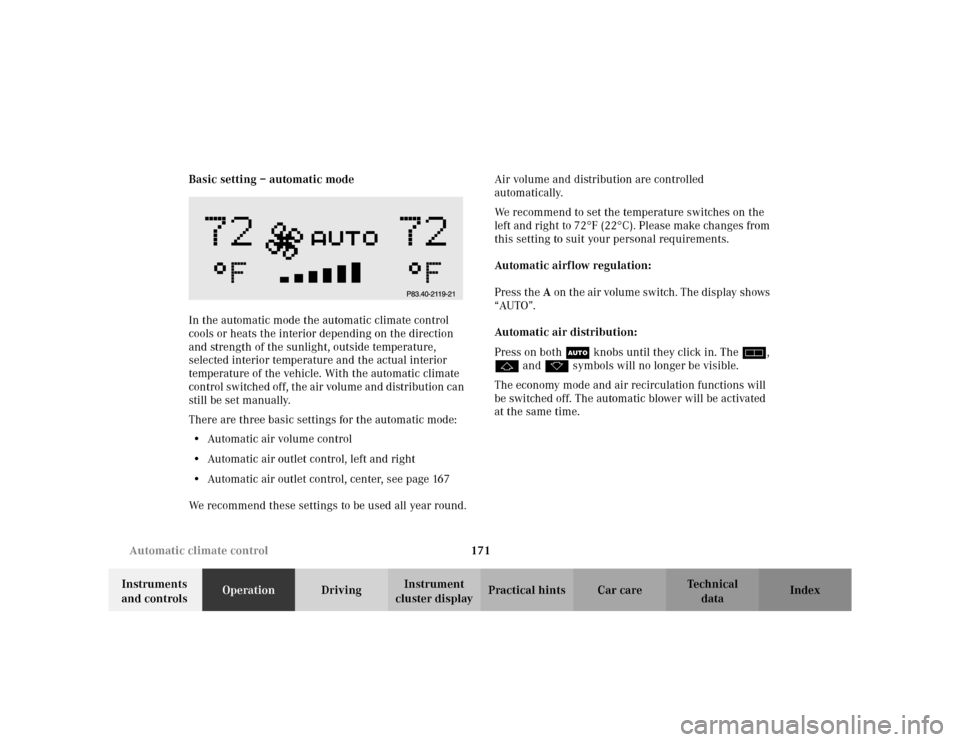 MERCEDES-BENZ S500 2002 W220 Owners Manual 171 Automatic climate control
Te ch n i c a l
data Instruments 
and controlsOperationDrivingInstrument 
cluster displayPractical hints Car care Index Basic setting – automatic mode
In the automatic 