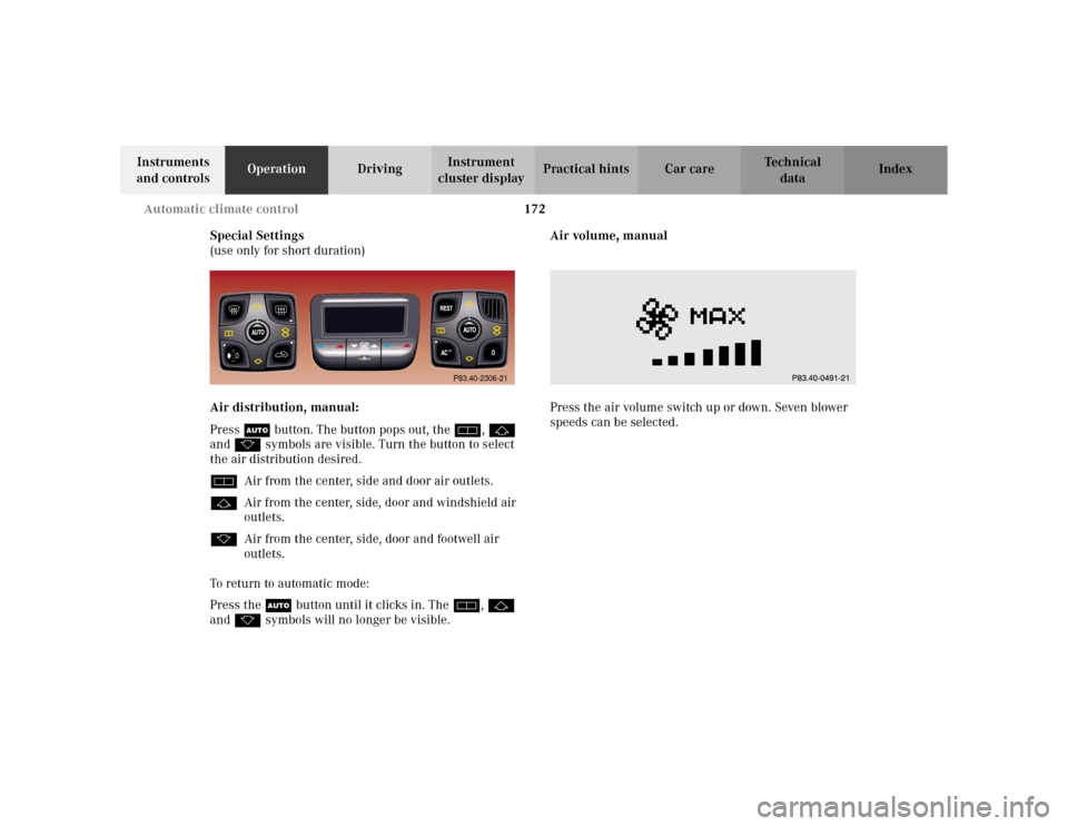 MERCEDES-BENZ S500 2002 W220 Owners Manual 172 Automatic climate control
Te ch n i c a l
data Instruments 
and controlsOperationDrivingInstrument 
cluster displayPractical hints Car care Index
Special Settings
(use only for short duration)
Air