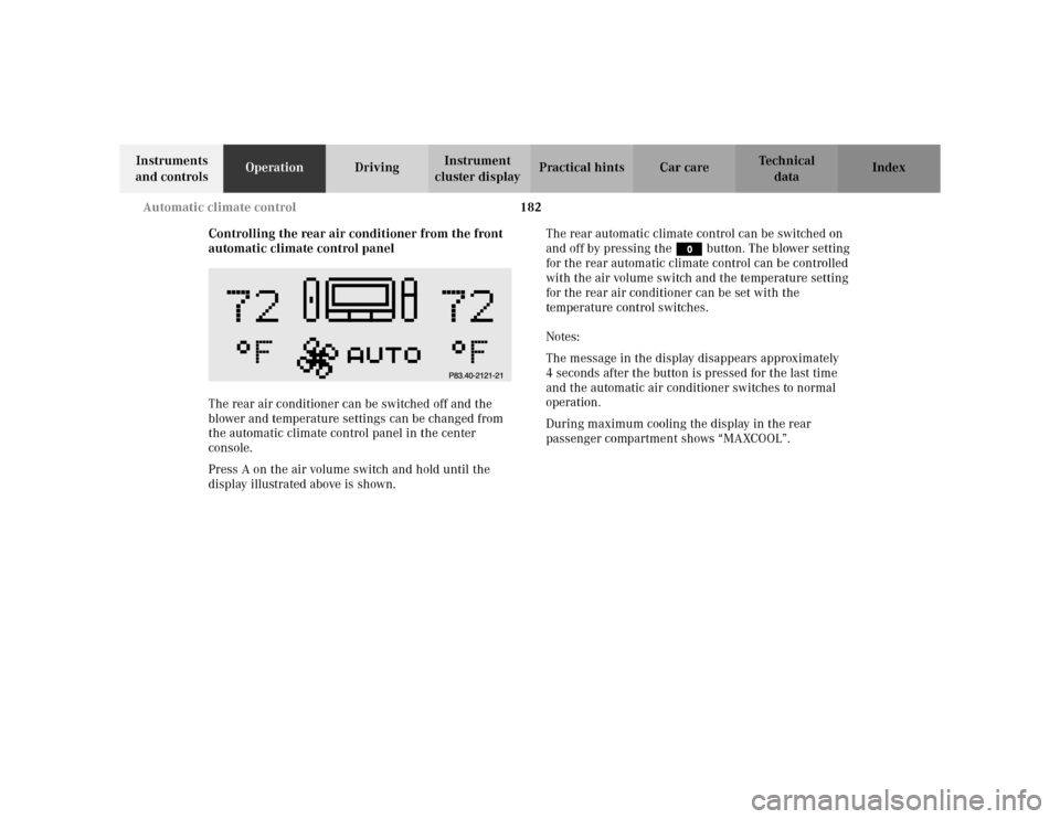 MERCEDES-BENZ S430 2002 W220 Owners Manual 182 Automatic climate control
Te ch n i c a l
data Instruments 
and controlsOperationDrivingInstrument 
cluster displayPractical hints Car care Index
Controlling the rear air conditioner from the fron