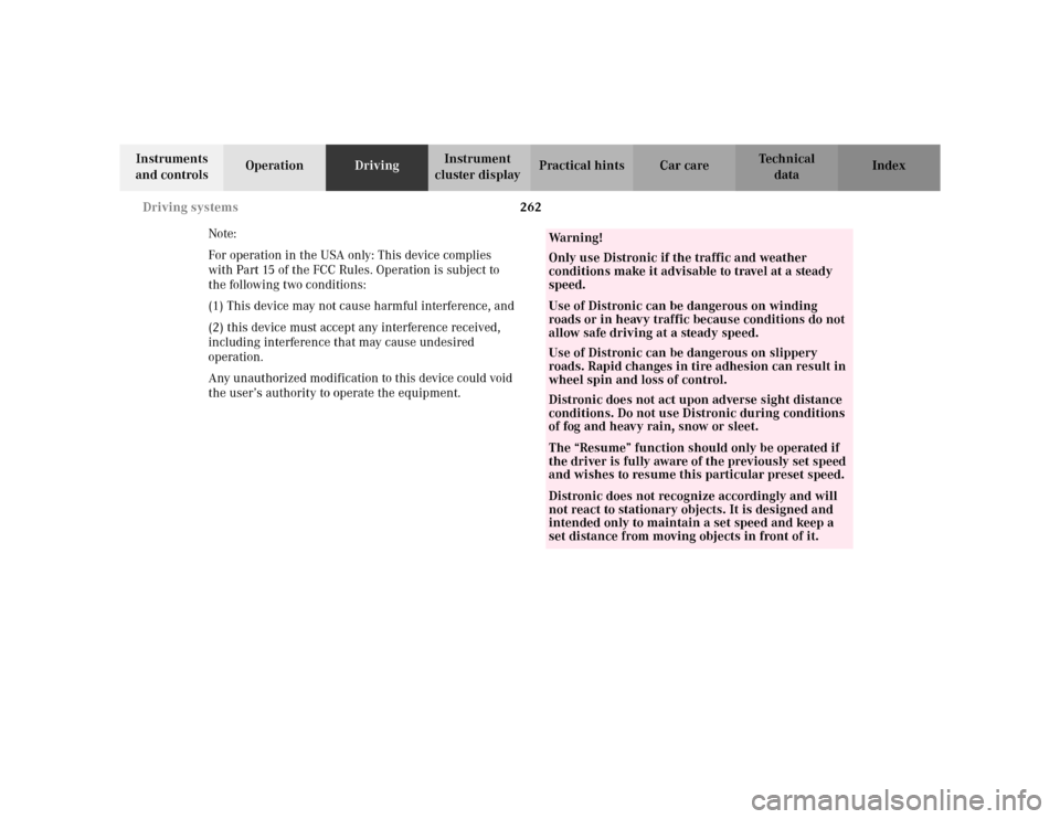MERCEDES-BENZ S55AMG 2002 W220 Owners Manual 262 Driving systems
Te ch n i c a l
data Instruments 
and controlsOperationDrivingInstrument 
cluster displayPractical hints Car care Index
Note:
For operation in the USA only: This device complies 
w