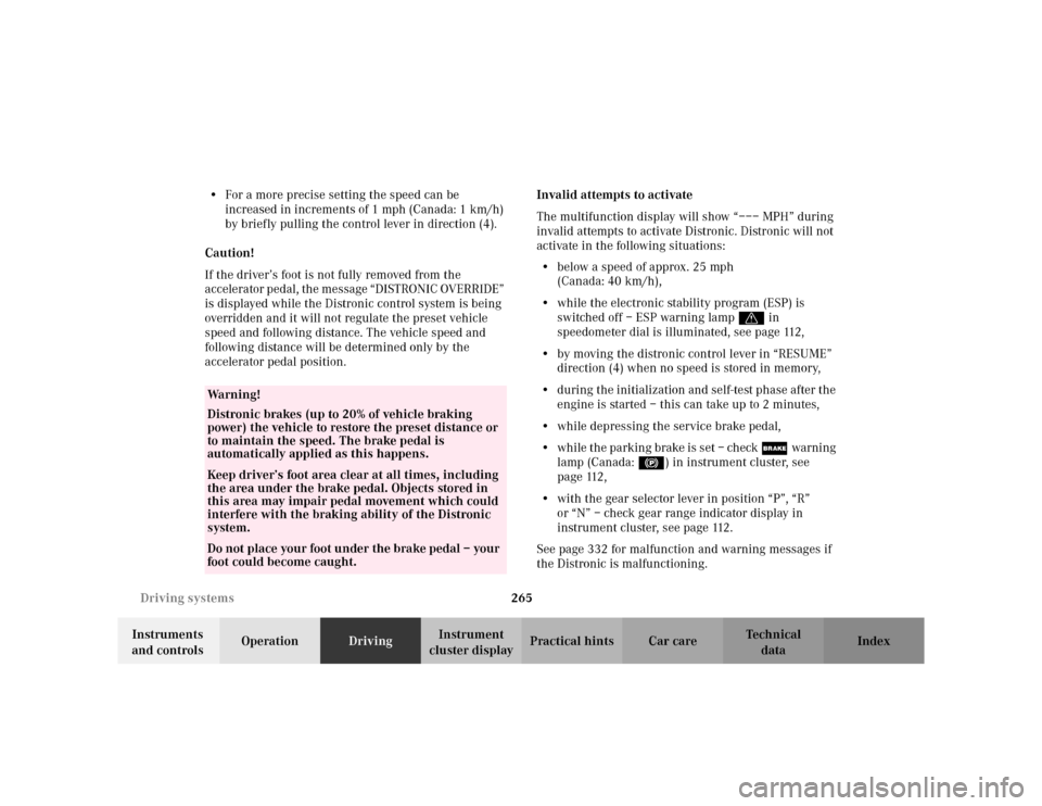 MERCEDES-BENZ S430 2002 W220 Owners Manual 265 Driving systems
Te ch n i c a l
data Instruments 
and controlsOperationDrivingInstrument 
cluster displayPractical hints Car care Index •For a more precise setting the speed can be 
increased in