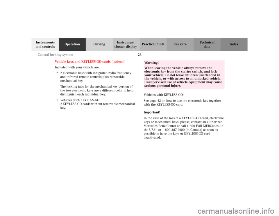 MERCEDES-BENZ S430 2002 W220 Owners Manual 28 Central locking system
Te ch n i c a l
data Instruments 
and controlsOperationDrivingInstrument 
cluster displayPractical hints Car care Index
Vehicle keys and KEYLESS-GO-cards (optional)
Included 