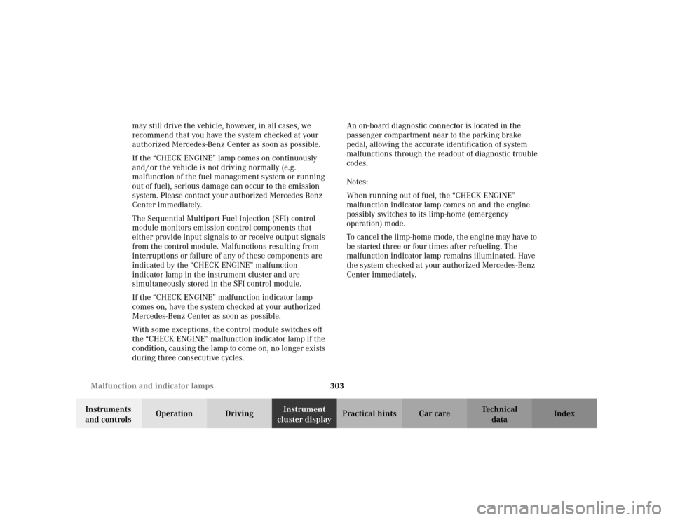 MERCEDES-BENZ S500 2002 W220 Owners Guide 303 Malfunction and indicator lamps
Te ch n i c a l
data Instruments 
and controlsOperation DrivingInstrument 
cluster displayPractical hints Car care Index may still drive the vehicle, however, in al