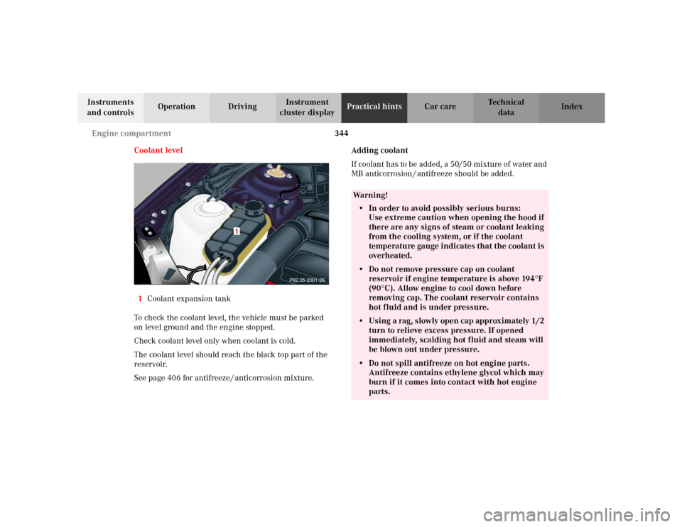 MERCEDES-BENZ S500 2002 W220 Owners Manual 344 Engine compartment
Te ch n i c a l
data Instruments
and controlsOperation DrivingInstrument
cluster displayPractical hintsCar care Index
Coolant level
1Coolant expansion tank
To check the coolan MERCEDES-BENZ S500 2002 W220 Owners Manual 344 Engine compartment
Te ch n i c a l
data Instruments
and controlsOperation DrivingInstrument
cluster displayPractical hintsCar care Index
Coolant level
1Coolant expansion tank
To check the coolan