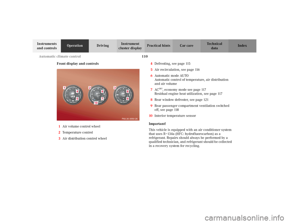 MERCEDES-BENZ ML320 2002 W163 Owners Manual 110 Automatic climate control
Te ch n i c a l
data Instruments 
and controlsOperationDrivingInstrument 
cluster displayPractical hints Car care Index
Front display and controls
1Air volume control whe