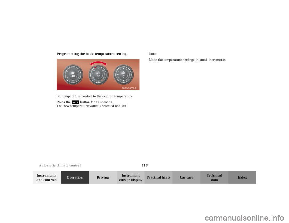 MERCEDES-BENZ ML320 2002 W163 User Guide 113 Automatic climate control
Te ch n i c a l
data Instruments 
and controlsOperationDrivingInstrument 
cluster displayPractical hints Car care Index Programming the basic temperature setting
Set temp