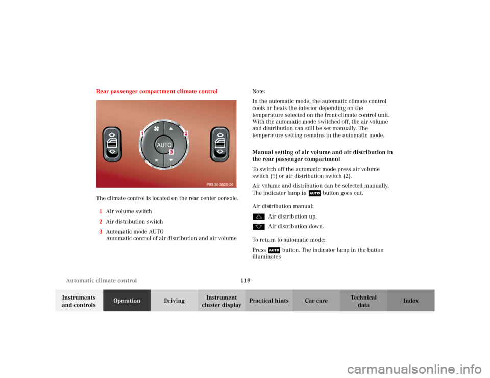 MERCEDES-BENZ ML320 2002 W163 User Guide 119 Automatic climate control
Te ch n i c a l
data Instruments 
and controlsOperationDrivingInstrument 
cluster displayPractical hints Car care Index Rear passenger compartment climate control
The cli