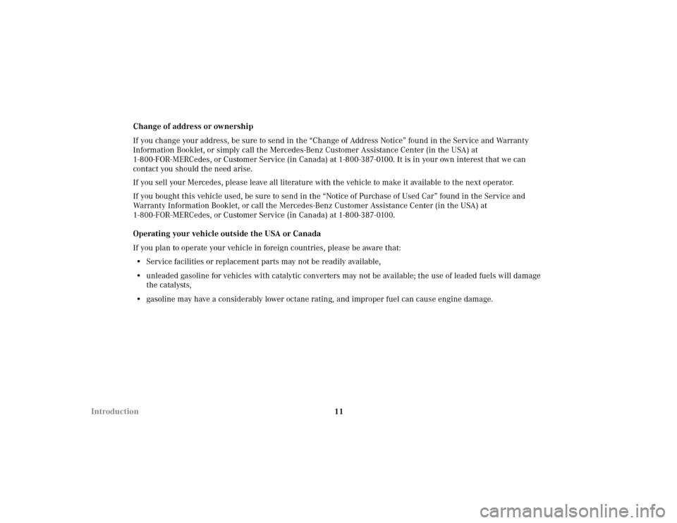 MERCEDES-BENZ ML320 2002 W163 User Guide 11 IntroductionChange of address or ownership
If you change your address, be sure to send in the “Change of Address Notice” found in the Service and Warranty
Information Booklet, or simply call t MERCEDES-BENZ ML320 2002 W163 User Guide 11 IntroductionChange of address or ownership
If you change your address, be sure to send in the “Change of Address Notice” found in the Service and Warranty
Information Booklet, or simply call t