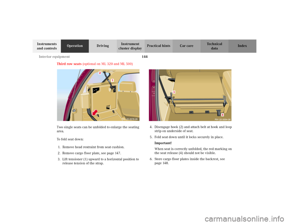 MERCEDES-BENZ ML320 2002 W163 Owners Manual 144 Interior equipment
Te ch n i c a l
data Instruments 
and controlsOperationDrivingInstrument 
cluster displayPractical hints Car care Index
Third row seats (optional on ML 320 and ML 500)
Two singl