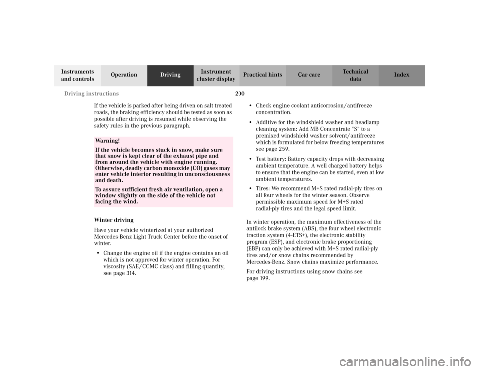 MERCEDES-BENZ ML320 2002 W163 Owners Manual 200 Driving instructions
Te ch n i c a l
data Instruments 
and controlsOperationDrivingInstrument 
cluster displayPractical hints Car care Index
If the vehicle is parked after being driven on salt tre