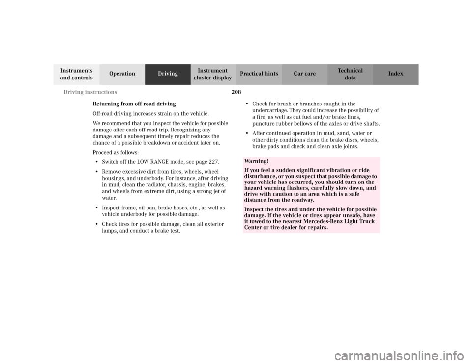 MERCEDES-BENZ ML320 2002 W163 Owners Manual 208 Driving instructions
Te ch n i c a l
data Instruments
and controlsOperationDrivingInstrument
cluster displayPractical hints Car care Index
Returning from off-road driving
Off-road driving increa MERCEDES-BENZ ML320 2002 W163 Owners Manual 208 Driving instructions
Te ch n i c a l
data Instruments
and controlsOperationDrivingInstrument
cluster displayPractical hints Car care Index
Returning from off-road driving
Off-road driving increa