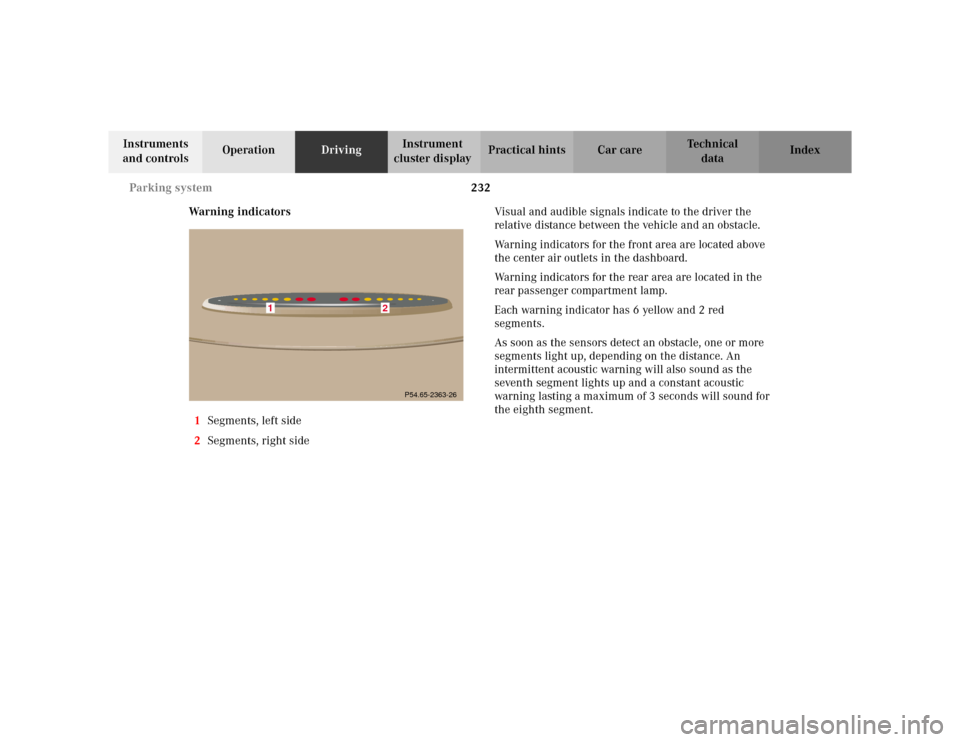MERCEDES-BENZ ML320 2002 W163 Owners Manual 232 Parking system
Te ch n i c a l
data Instruments 
and controlsOperationDrivingInstrument 
cluster displayPractical hints Car care Index
Warning indicators
1Segments, left side
2Segments, right side