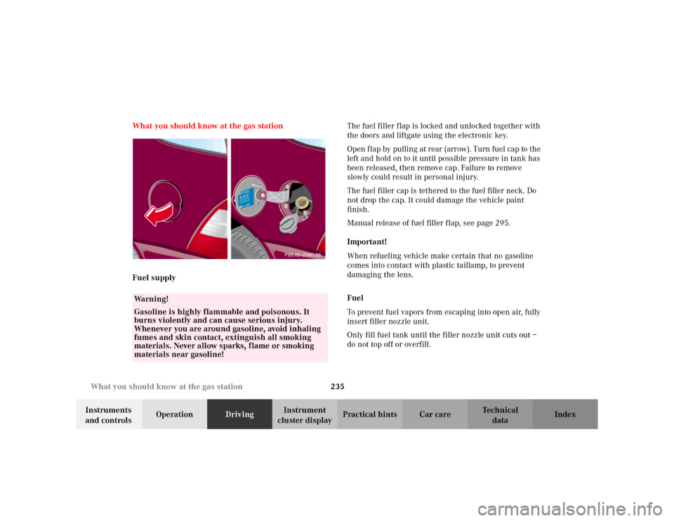 MERCEDES-BENZ ML320 2002 W163 Owners Manual 235 What you should know at the gas station
Te ch n i c a l
data Instruments 
and controlsOperationDrivingInstrument 
cluster displayPractical hints Car care Index What you should know at the gas stat