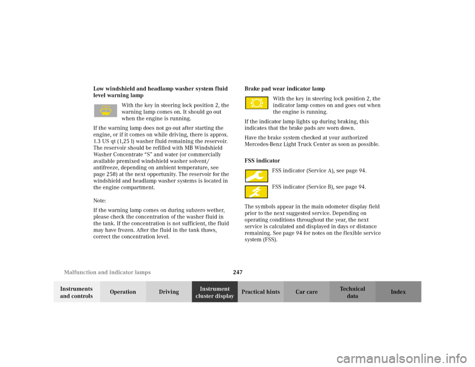 MERCEDES-BENZ ML320 2002 W163 Owners Manual 247 Malfunction and indicator lamps
Te ch n i c a l
data Instruments 
and controlsOperation DrivingInstrument 
cluster displayPractical hints Car care Index Low windshield and headlamp washer system f
