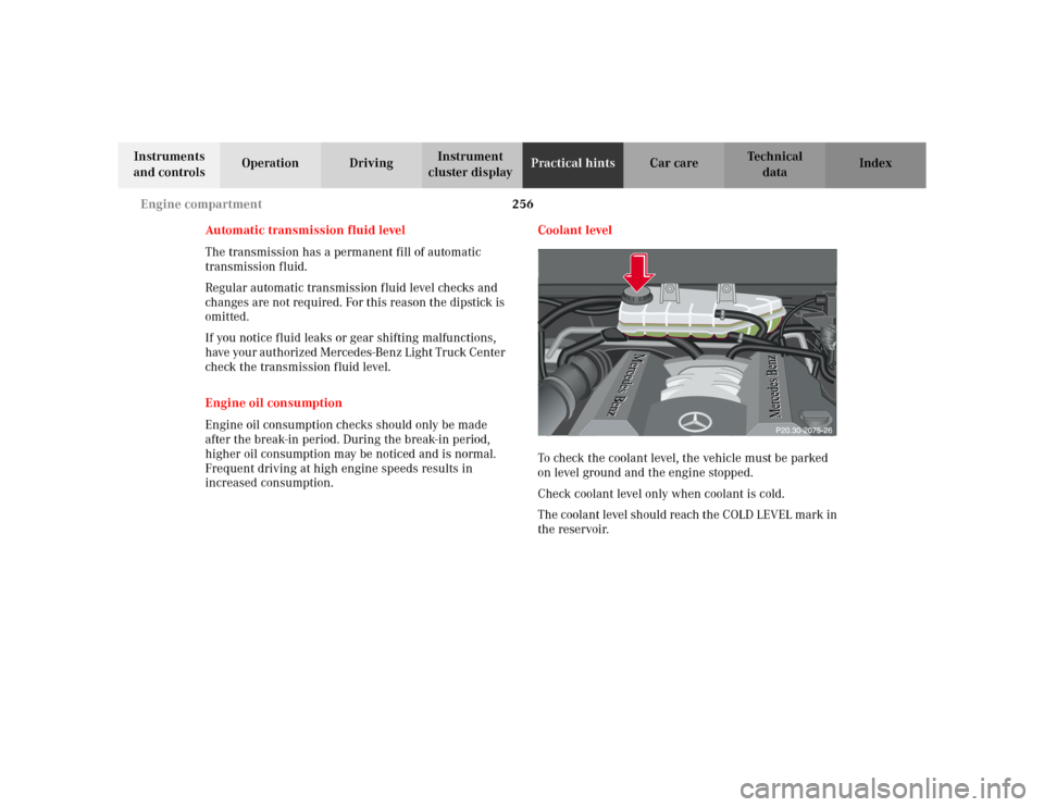 MERCEDES-BENZ ML430 2002 W163 Owners Manual 256 Engine compartment
Te ch n i c a l
data Instruments
and controlsOperation DrivingInstrument
cluster displayPractical hintsCar care Index
Automatic transmission fluid level
The transmission has a MERCEDES-BENZ ML430 2002 W163 Owners Manual 256 Engine compartment
Te ch n i c a l
data Instruments
and controlsOperation DrivingInstrument
cluster displayPractical hintsCar care Index
Automatic transmission fluid level
The transmission has a
