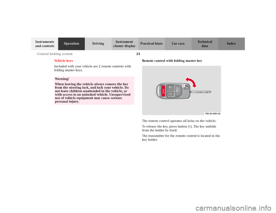 MERCEDES-BENZ ML320 2002 W163 Owners Manual 24 Central locking system
Te ch n i c a l
data Instruments 
and controlsOperationDrivingInstrument 
cluster displayPractical hints Car care Index
Vehicle keys
Included with your vehicle are 2 remote c